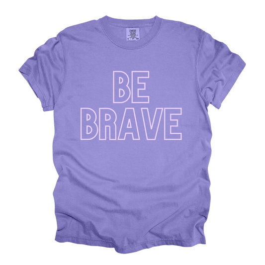 Be Brave Comfort Color Tee